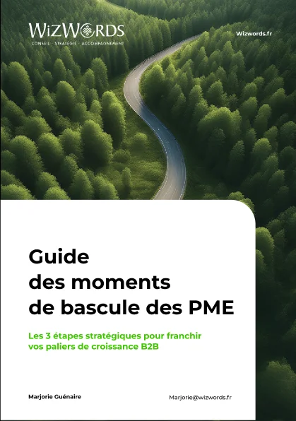 Guide des moments de bascules des PME expertes B2B : 3 étapes stratégiques pour franchir les paliers de croissance